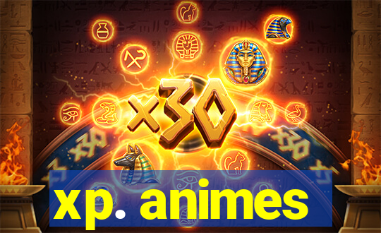xp. animes